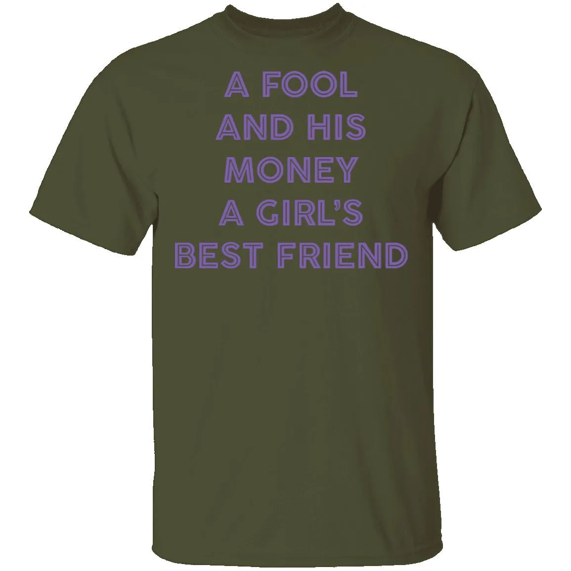 A Fool And His Money A Girl's Best Friend T-Shirt