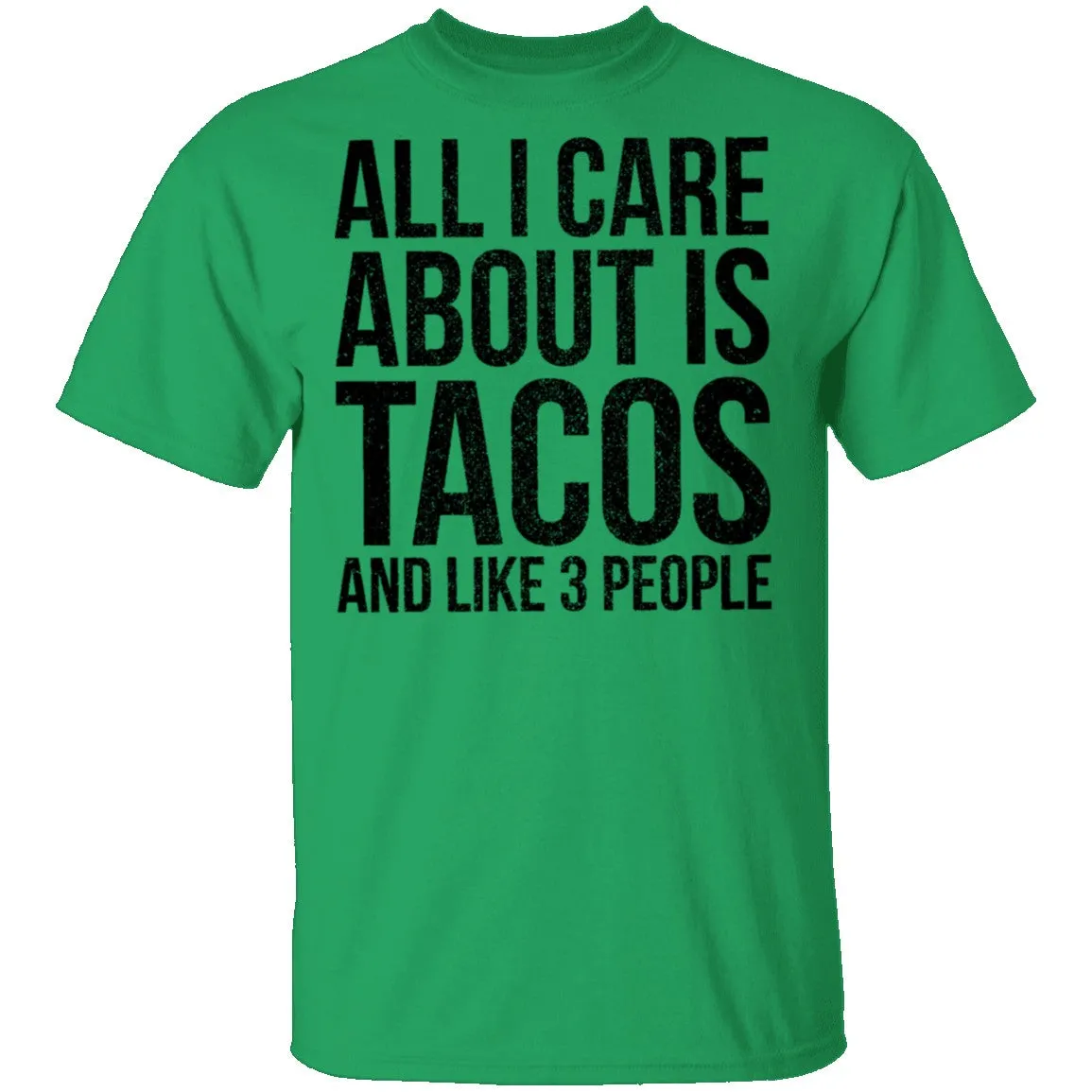 All I Care About is Tacos and Like 3 People T-Shirt