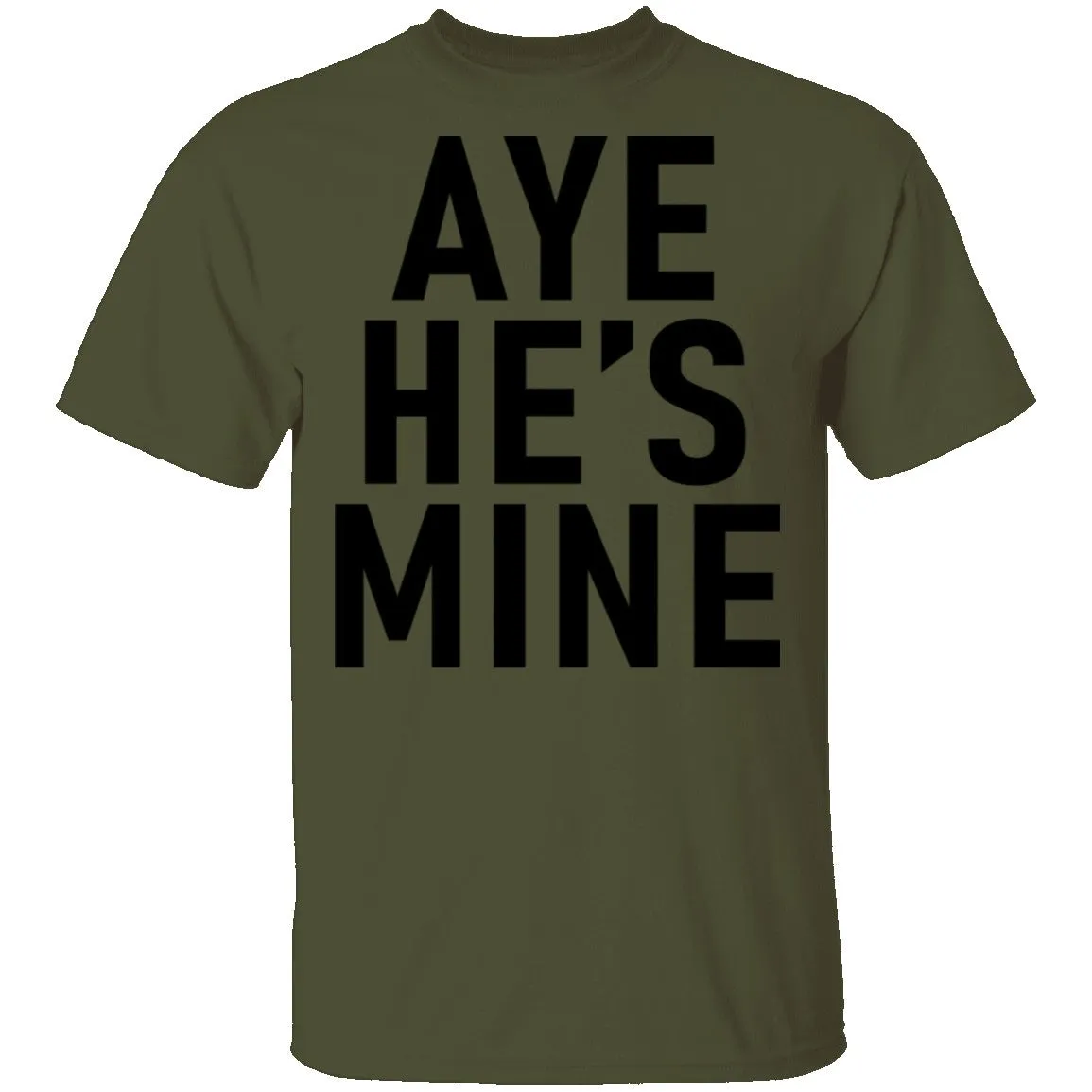 Aye He's Mine T-Shirt