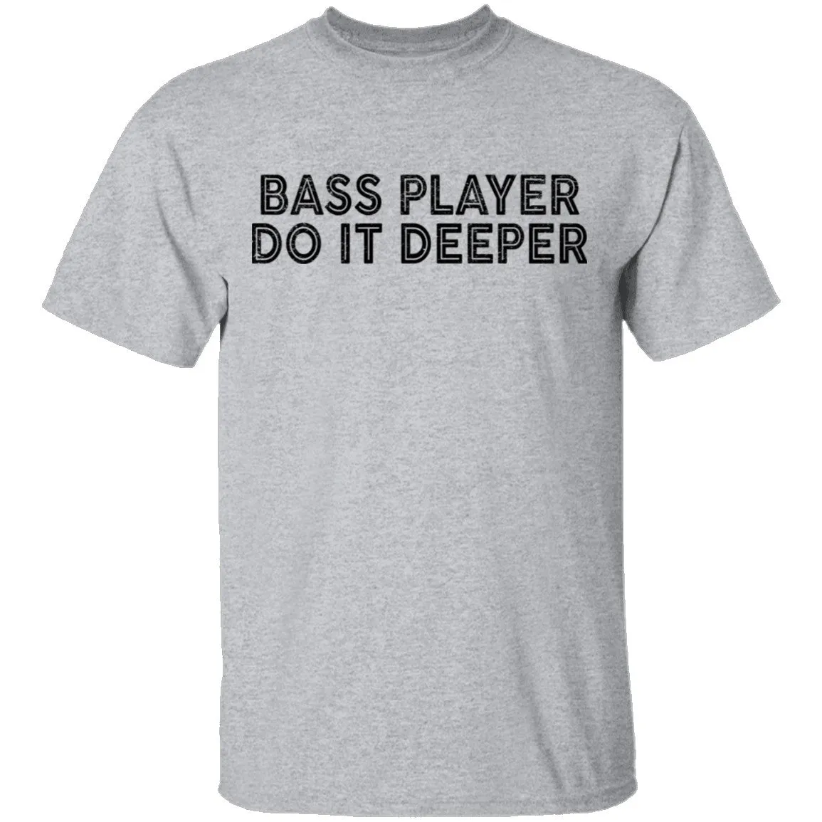 Bass Player Do It Deeper T-Shirt