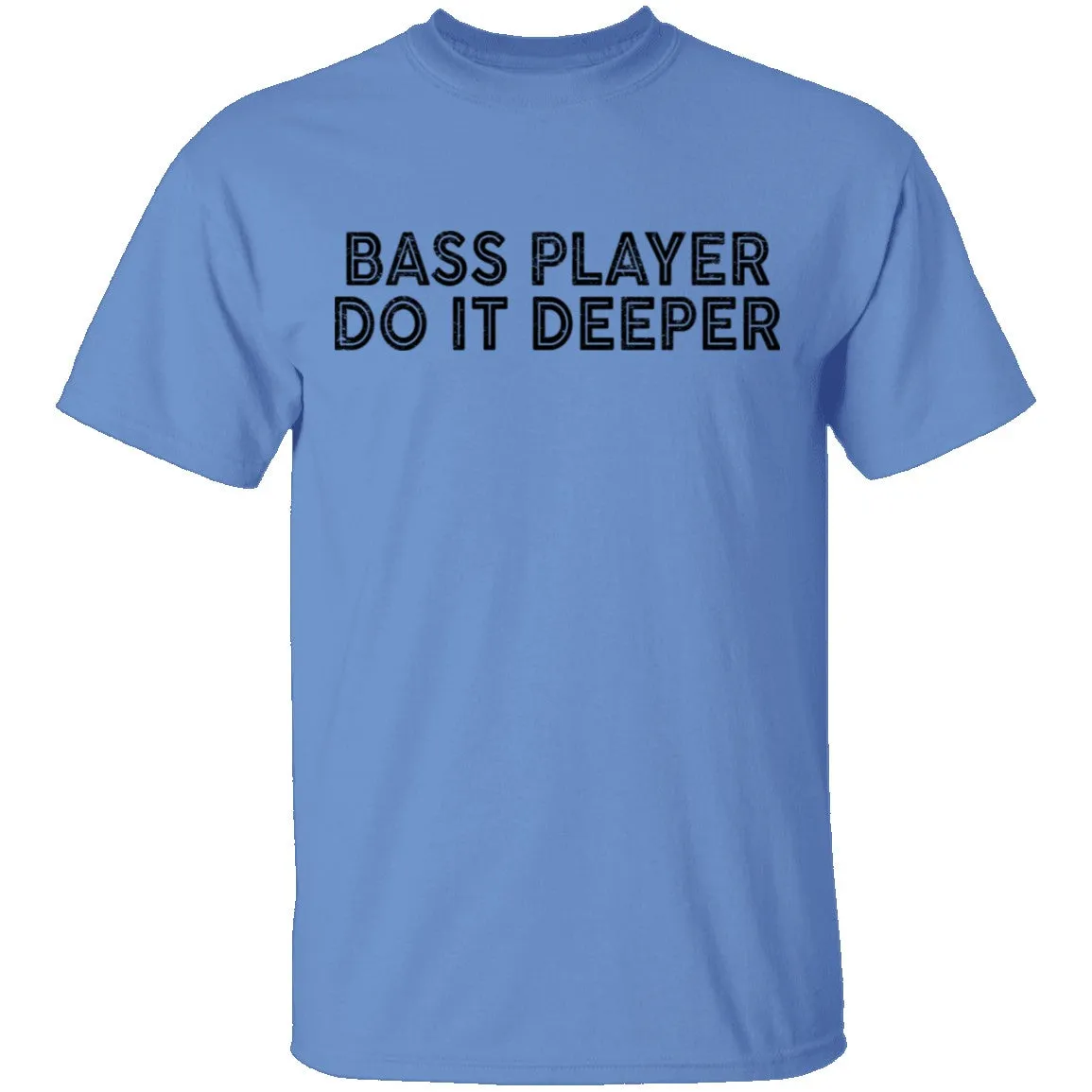 Bass Player Do It Deeper T-Shirt