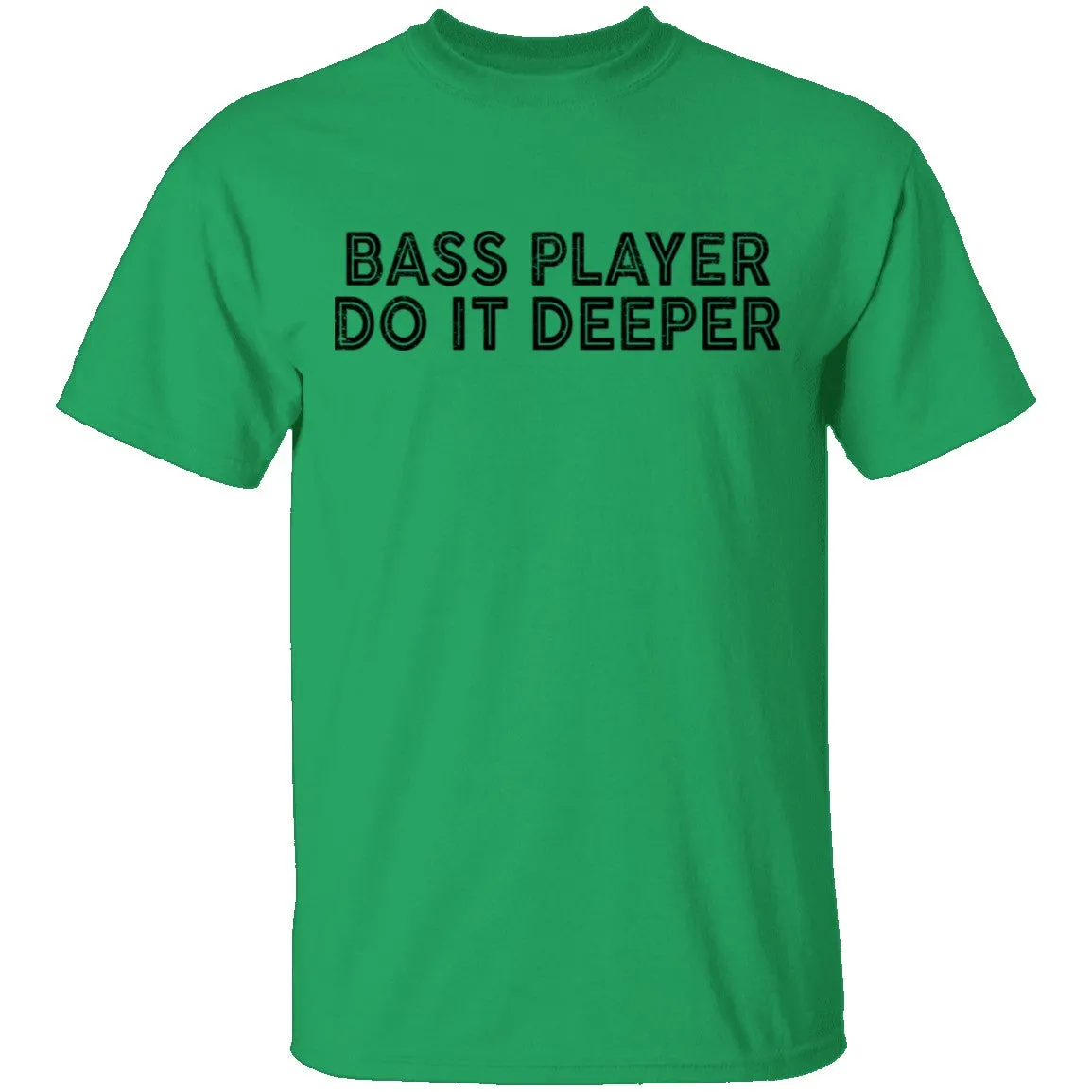 Bass Player Do It Deeper T-Shirt