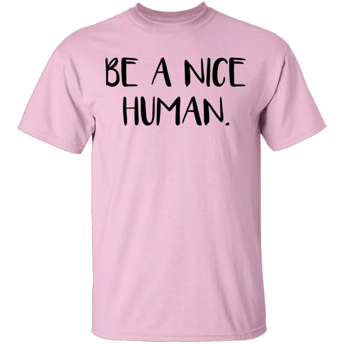 Be a Nice Human T-Shirt