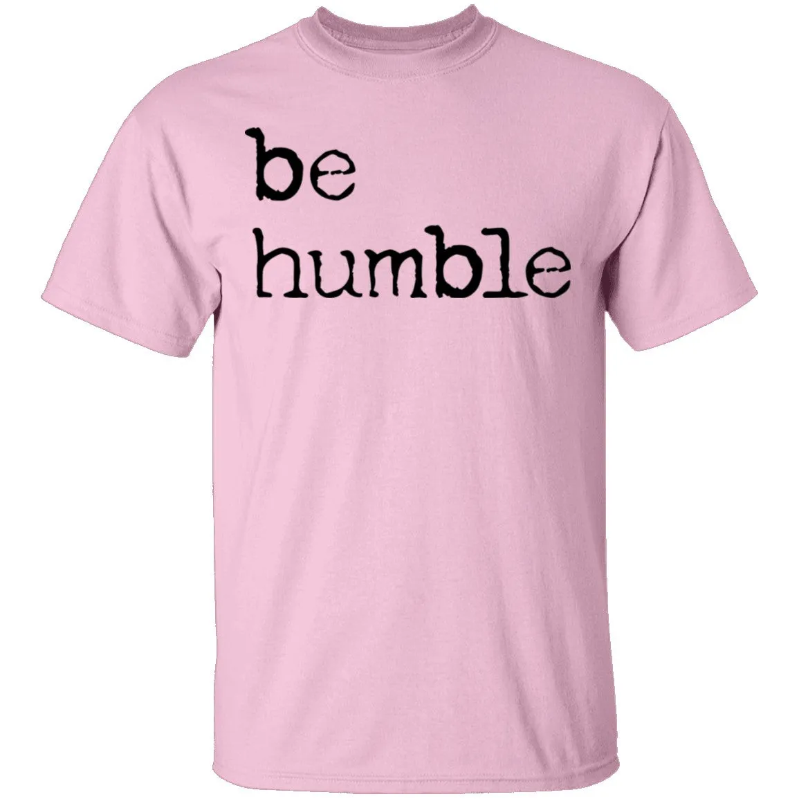 Be Humble T-Shirt