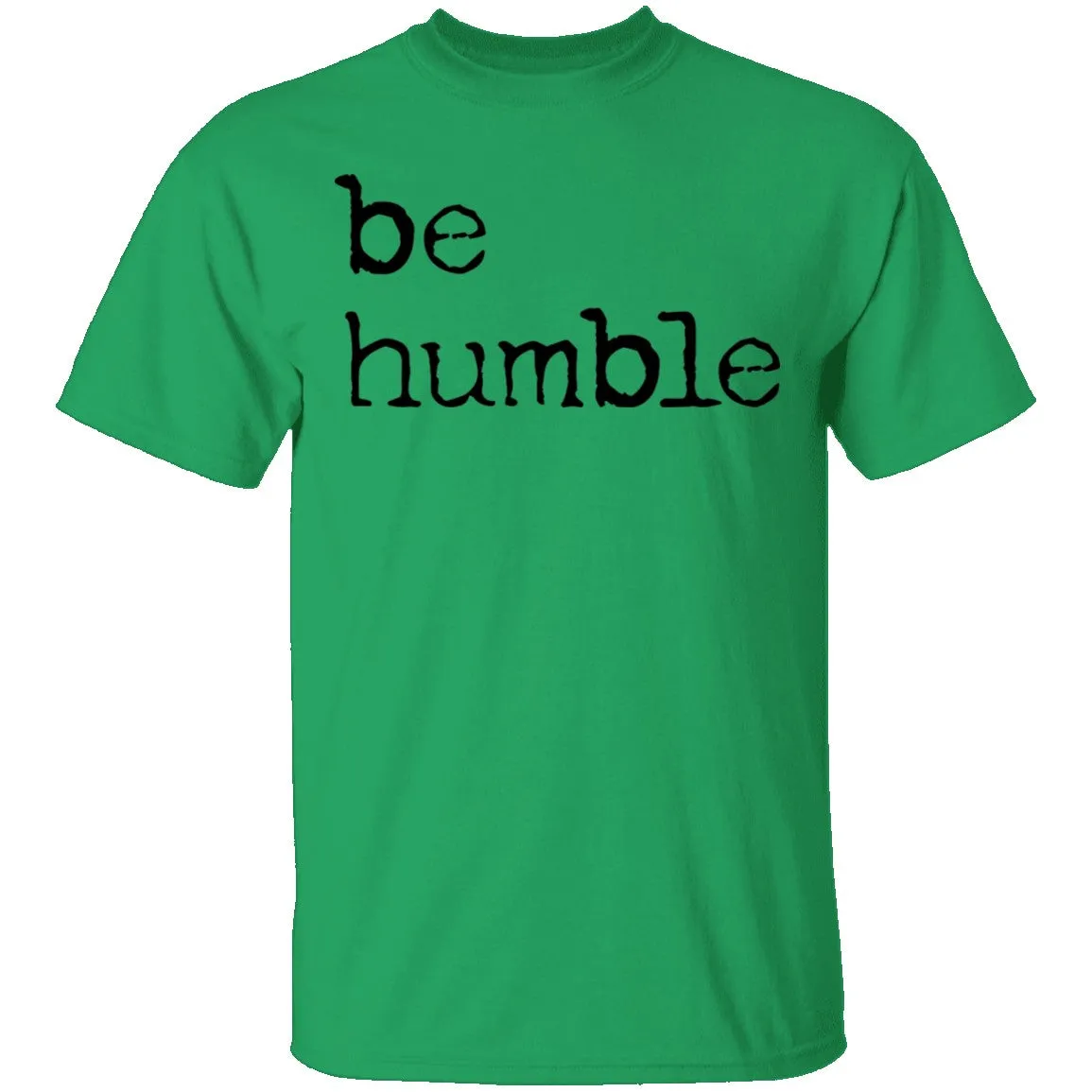 Be Humble T-Shirt