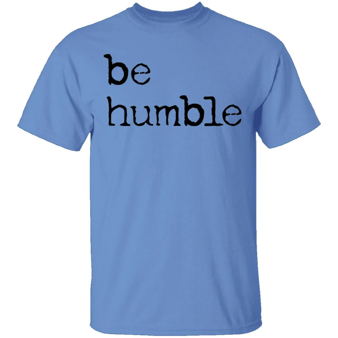 Be Humble T-Shirt