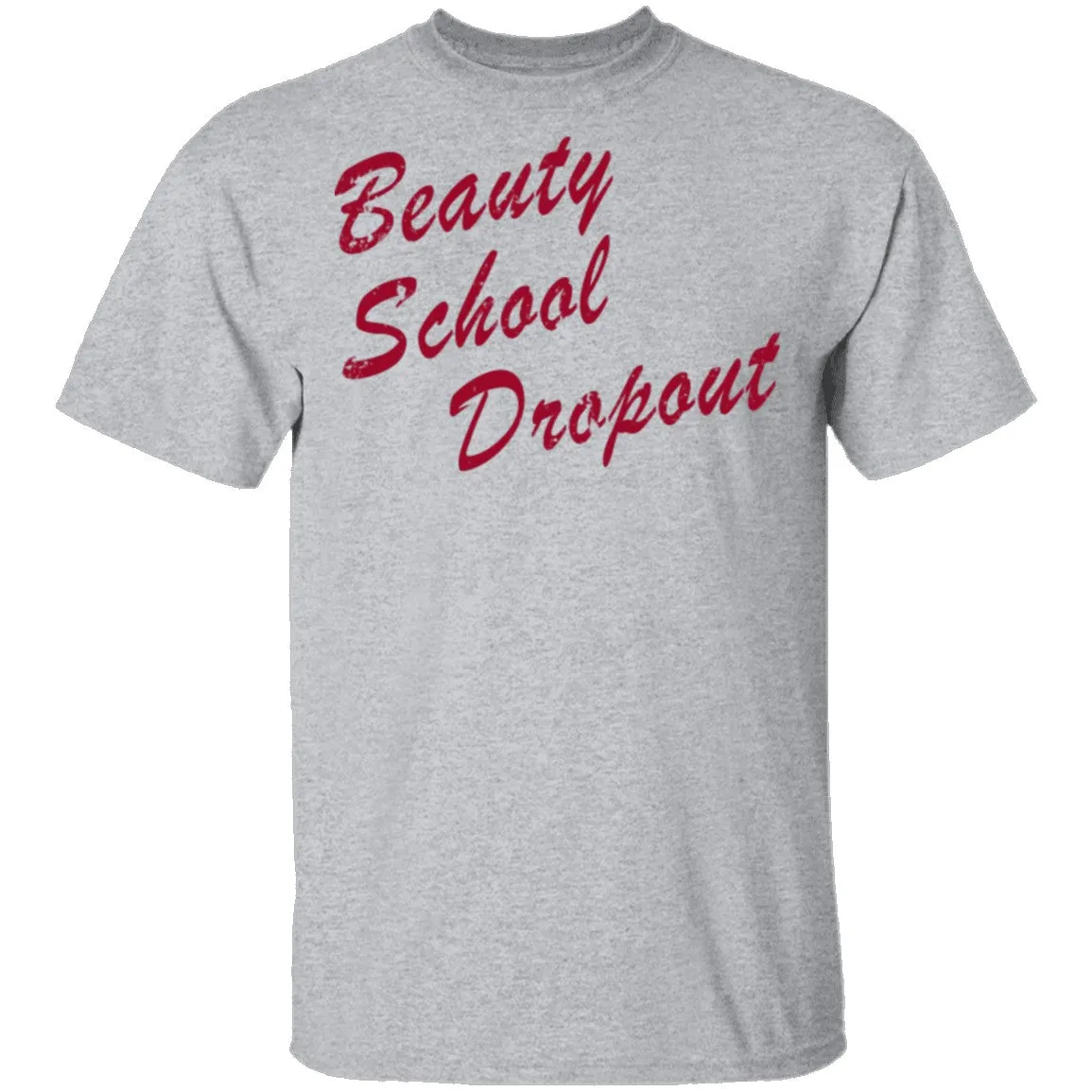 Beauty School Dropout T-Shirt