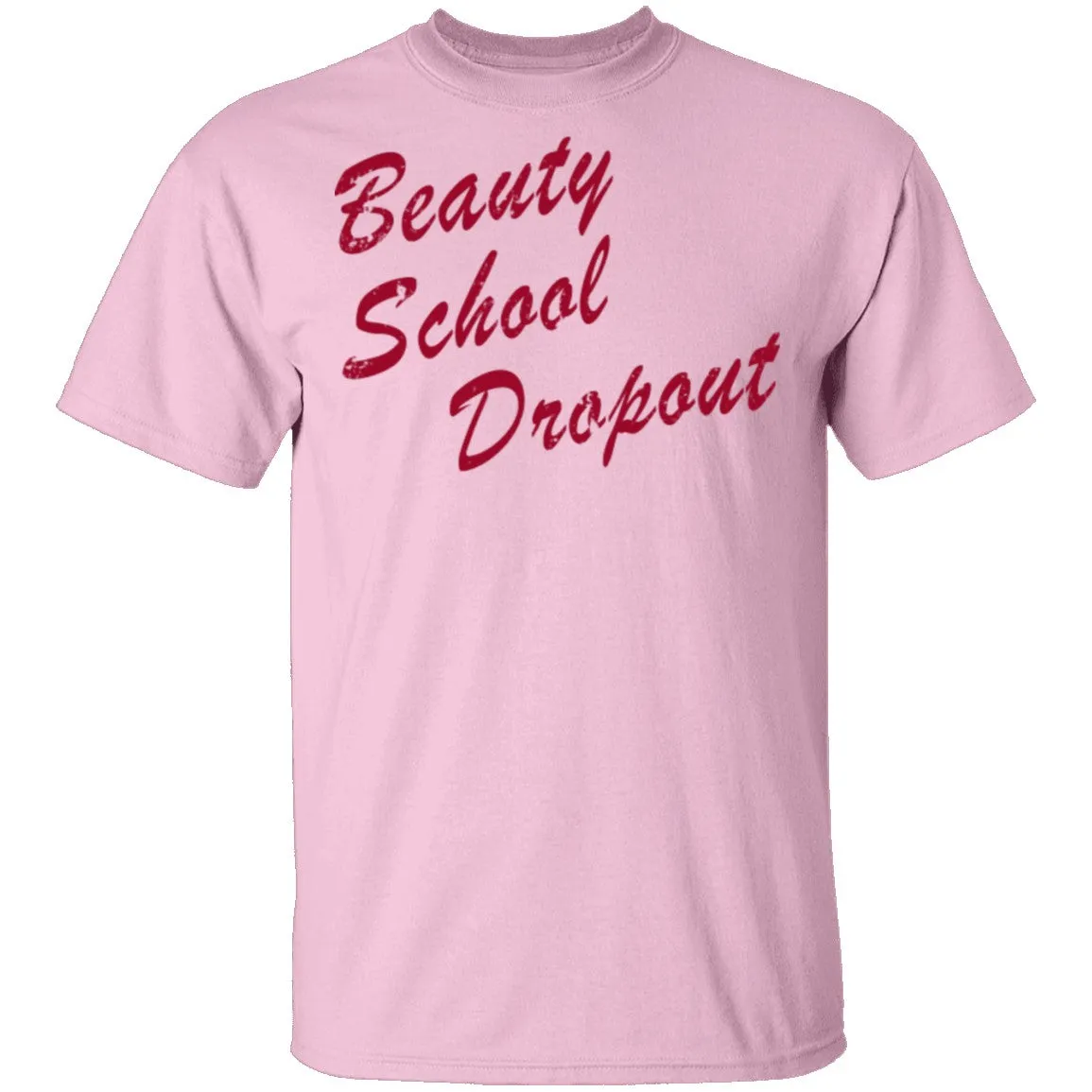 Beauty School Dropout T-Shirt