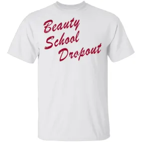 Beauty School Dropout T-Shirt