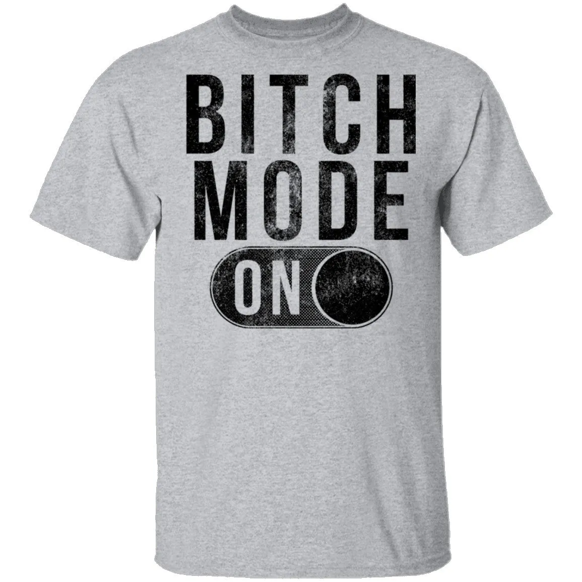 Bitch Mode On T-Shirt