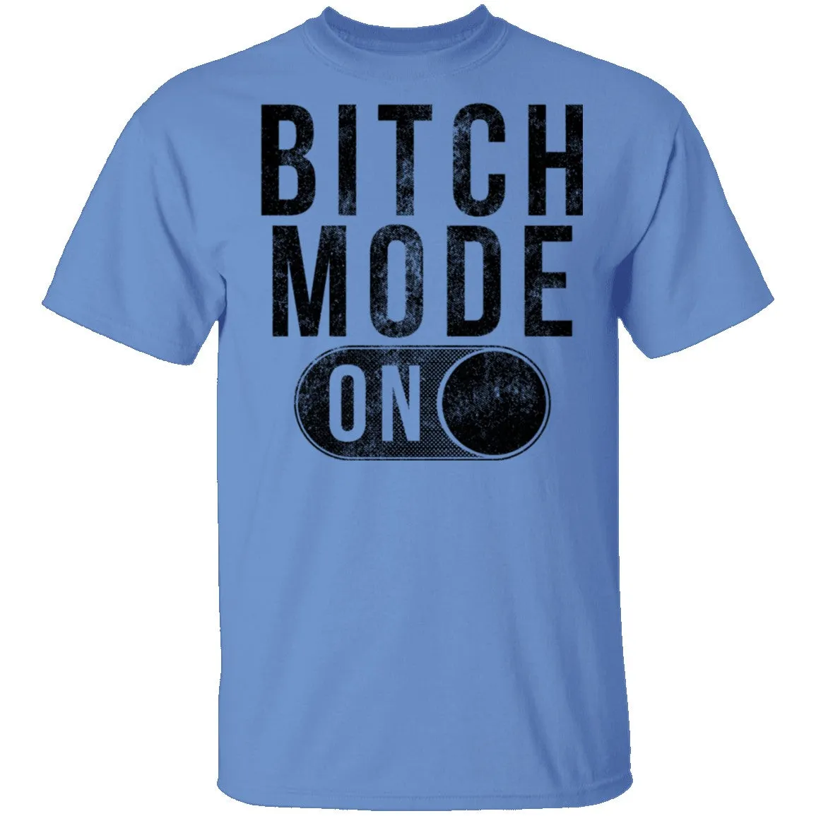 Bitch Mode On T-Shirt