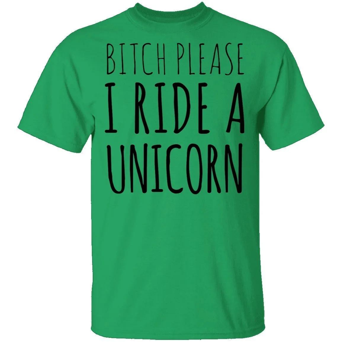 Bitch Please I Ride a Unicorn T-Shirt