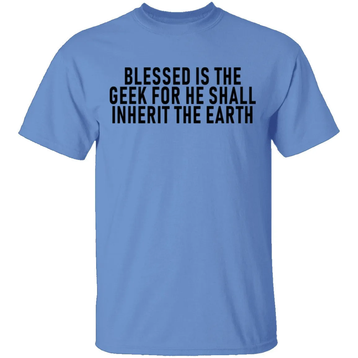 Blessed Is The Geek For He Shall Inherit The Earth T-Shirt