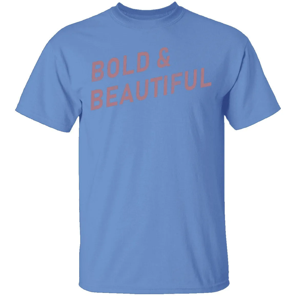 Bold And Beautiful T-Shirt