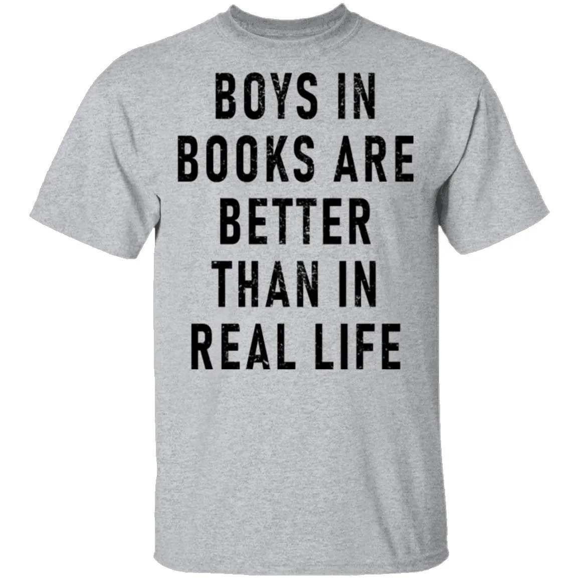 Boys In Books Are Better Than In Real Life T-Shirt