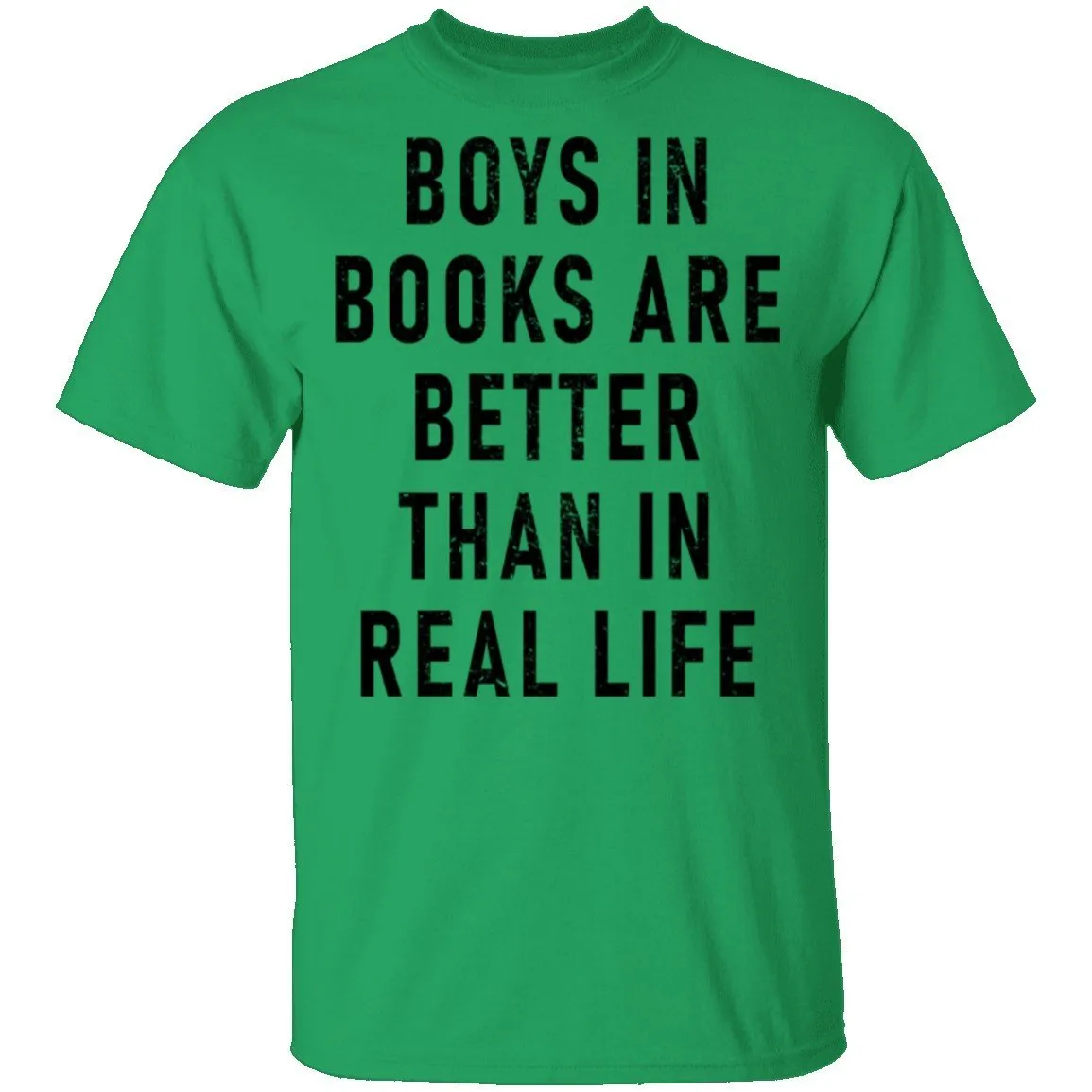 Boys In Books Are Better Than In Real Life T-Shirt