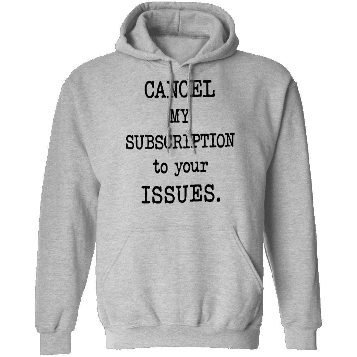 Cancel My Subscription to Your Issues T-Shirt