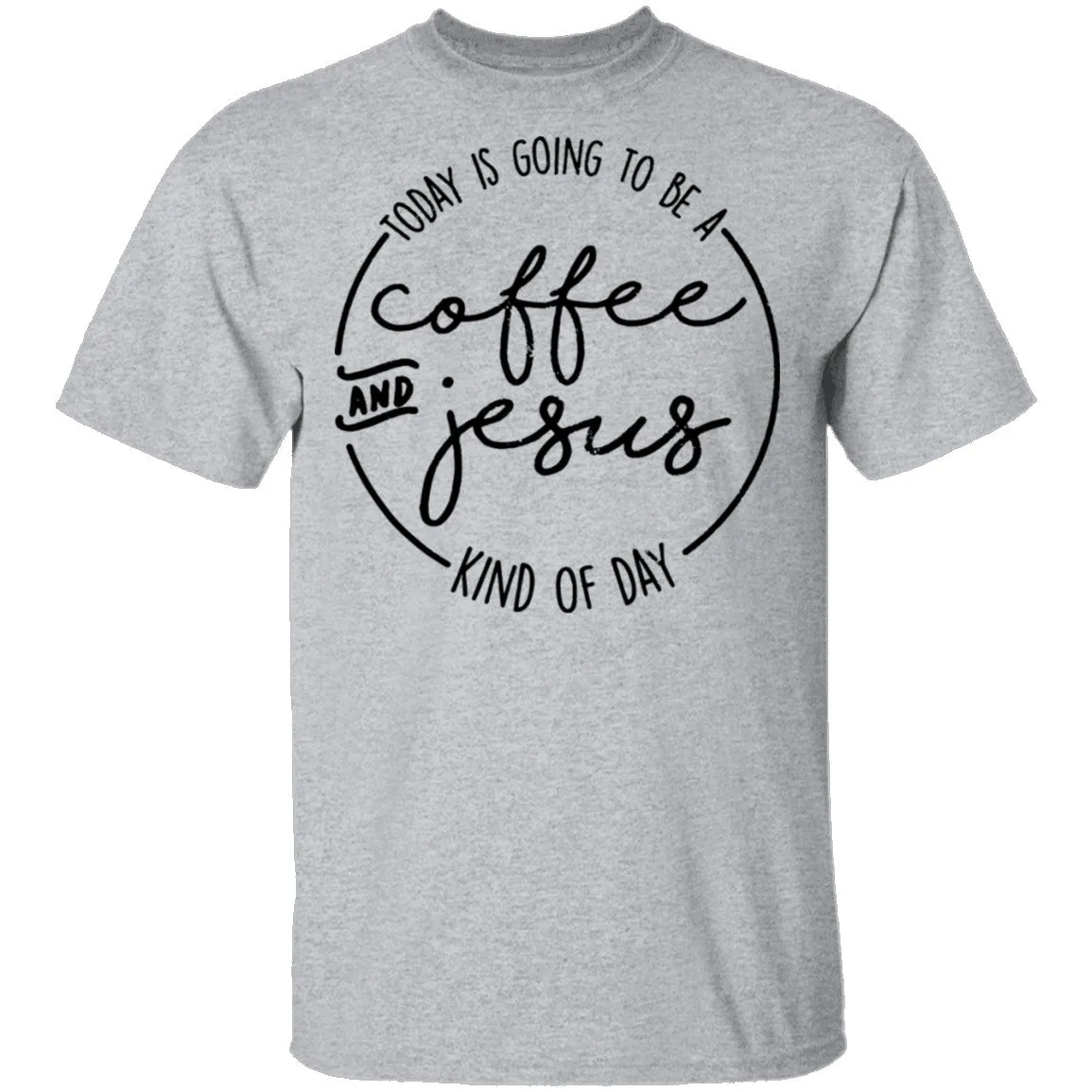 Coffee and Jesus Kind of Day T-Shirt