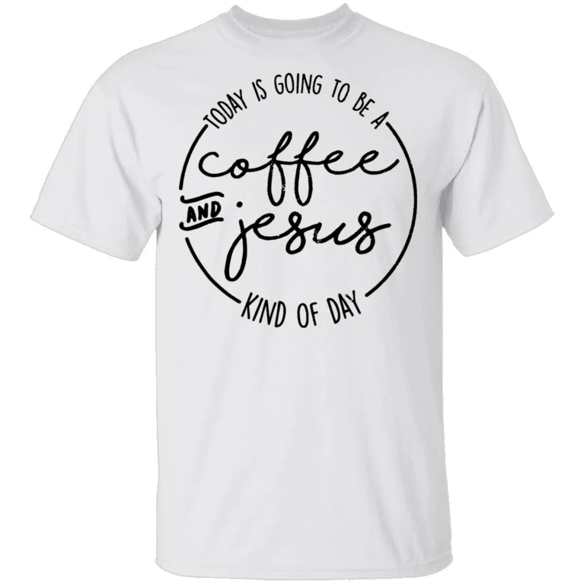 Coffee and Jesus Kind of Day T-Shirt