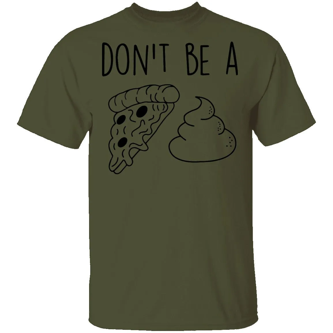 Don't Be a Pizza Poop T-Shirt