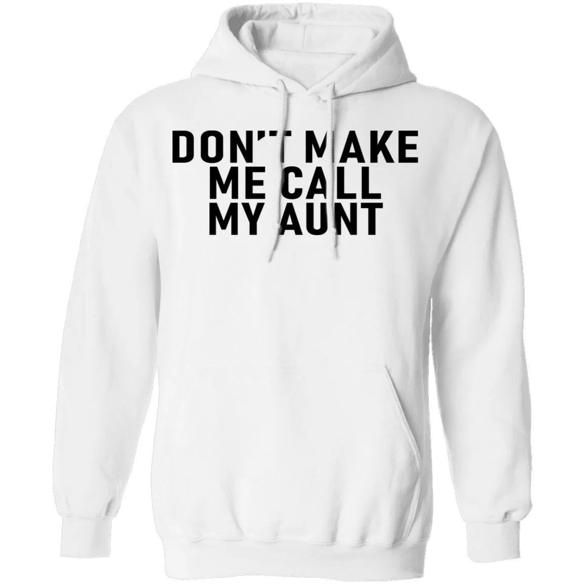 Don't Make Me Call My Aunt T-Shirt