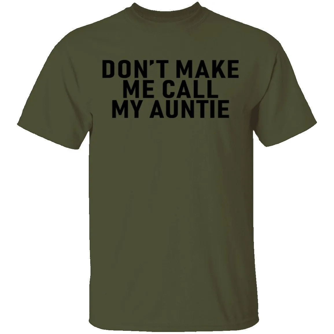 Don't Make Me Call My Auntie T-Shirt