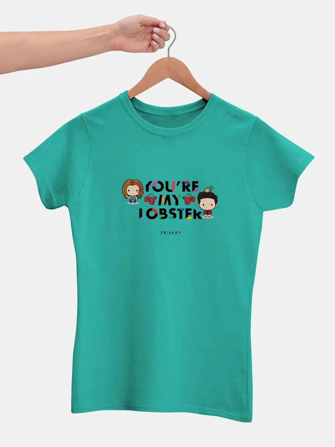 Friends You Are My Lobster Women Tshirt (Select From Drop Down Menu) (No Cod Allowed On This Product)- Prepaid Orders Only