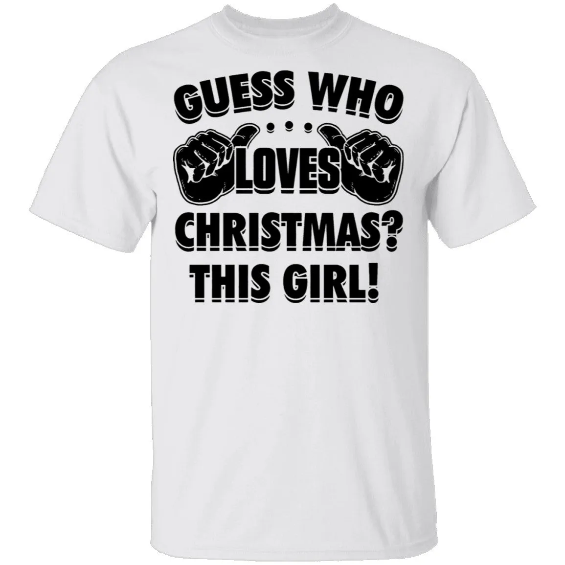 Guess Who Loves Christmas This Girl T-Shirt