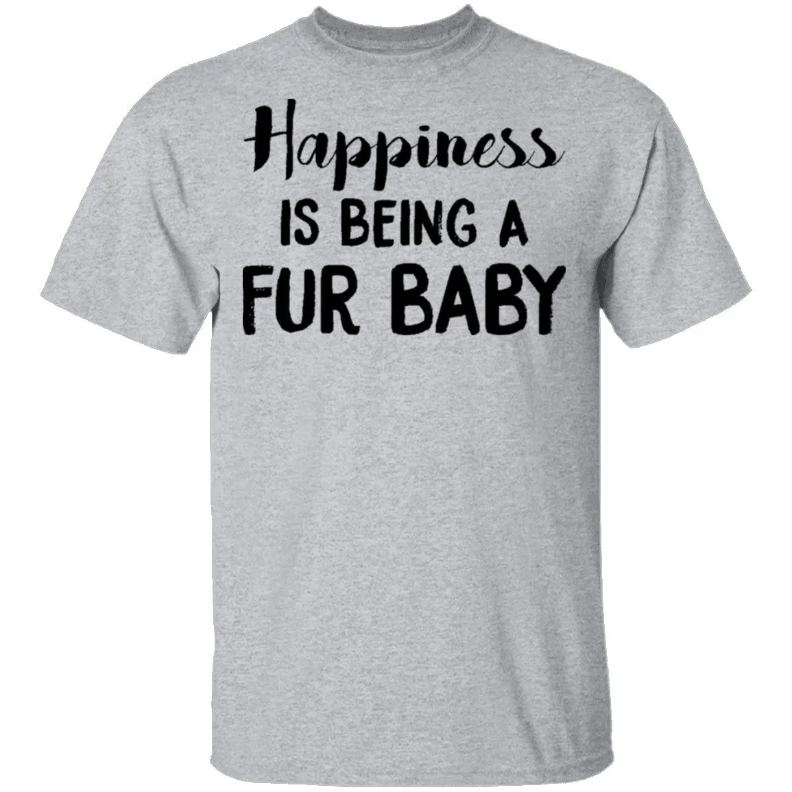 Happiness is Being A Fur Baby T-Shirt