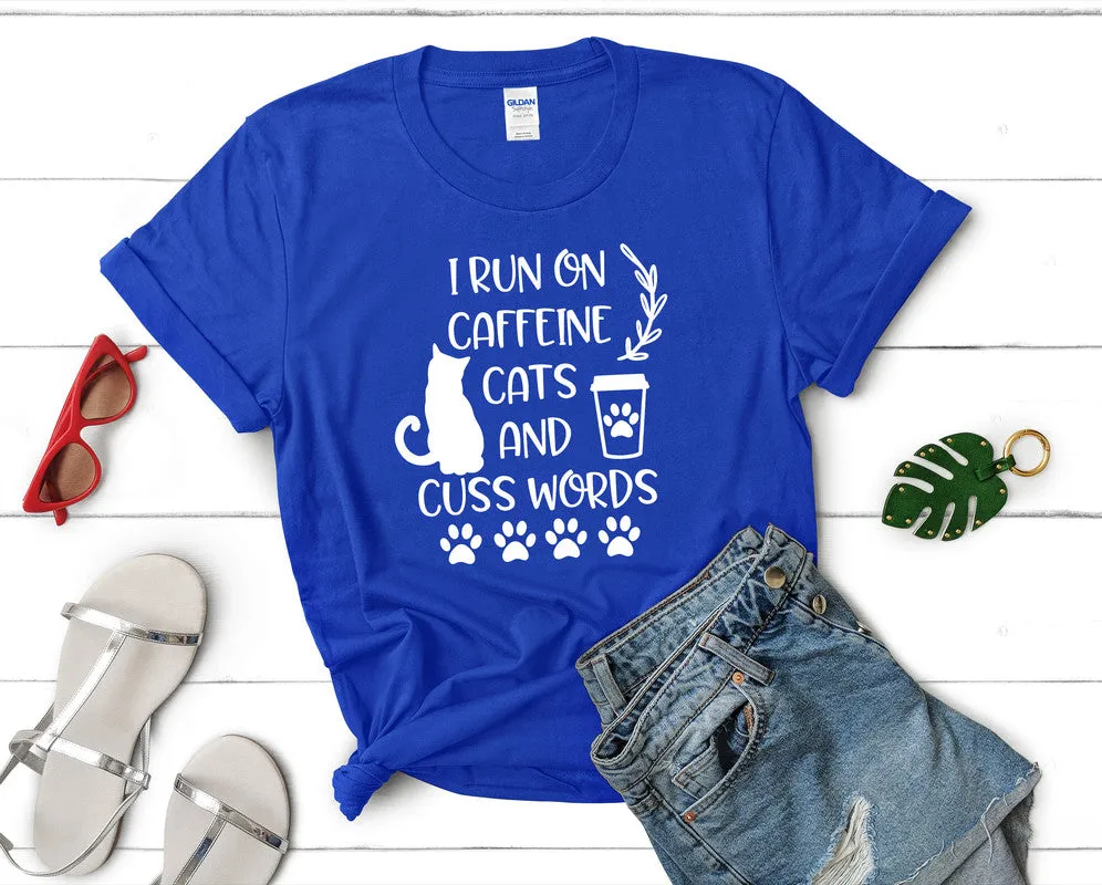 I Run On Caffeine Cats and Cuss Words Woman T Shirt.