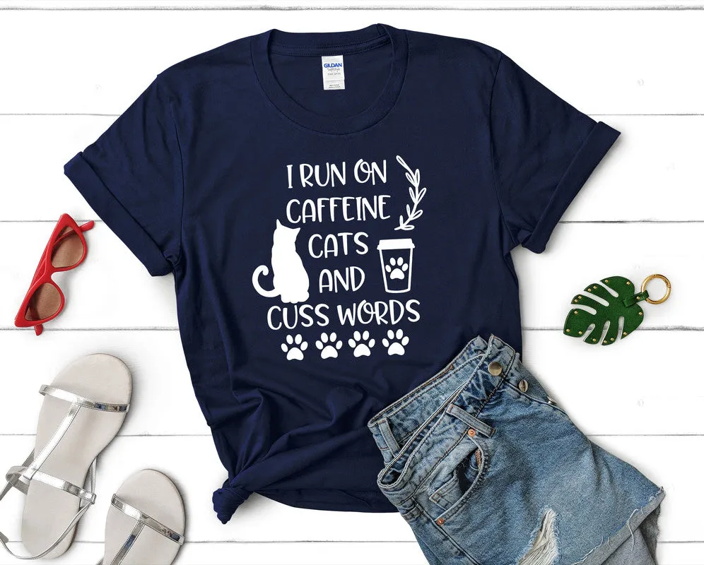 I Run On Caffeine Cats and Cuss Words Woman T Shirt.