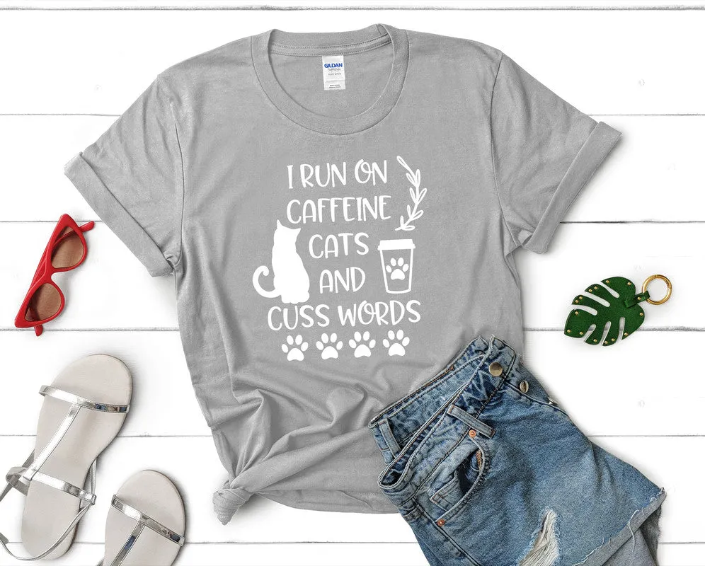 I Run On Caffeine Cats and Cuss Words Woman T Shirt.