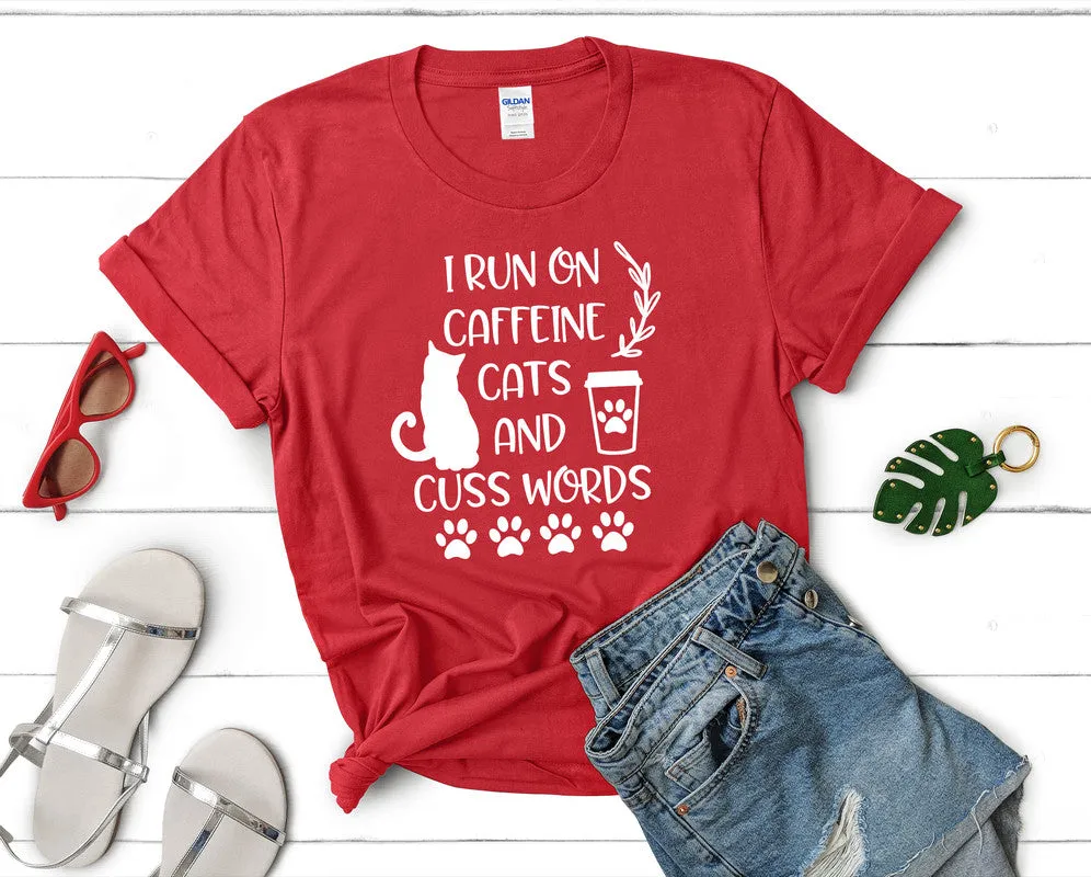 I Run On Caffeine Cats and Cuss Words Woman T Shirt.