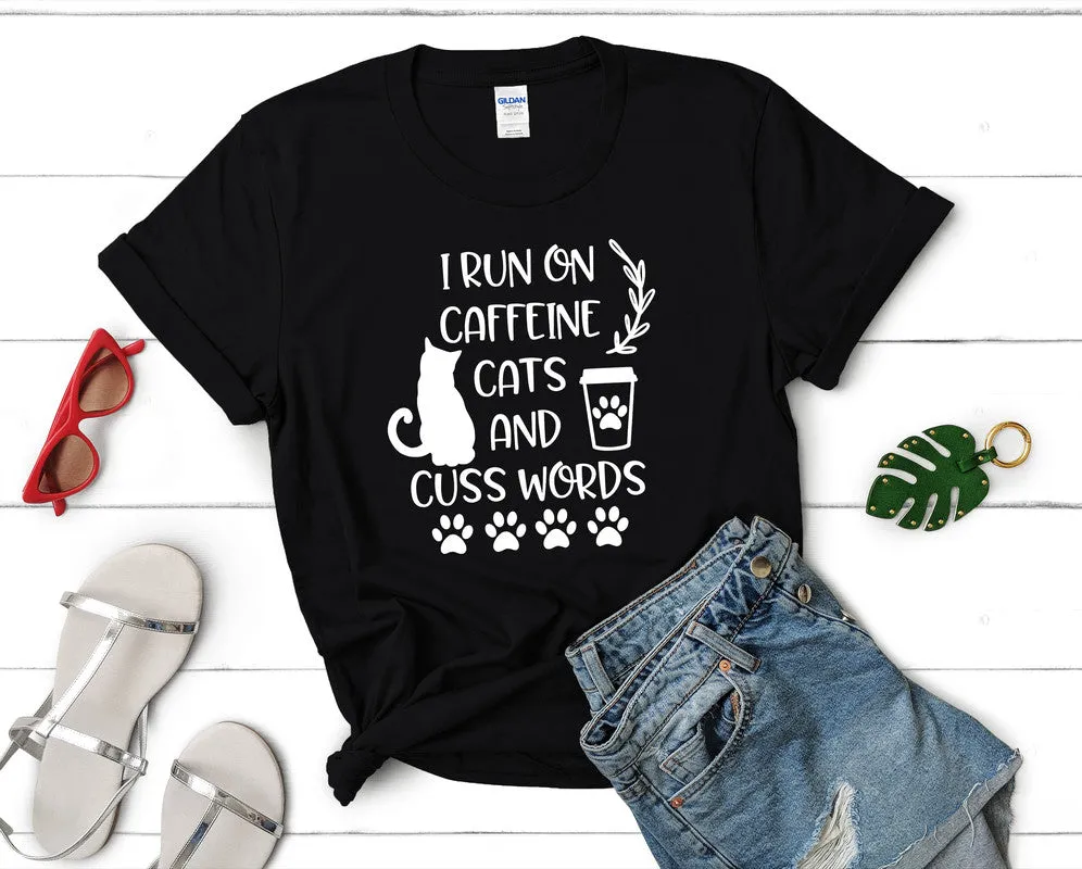 I Run On Caffeine Cats and Cuss Words Woman T Shirt.