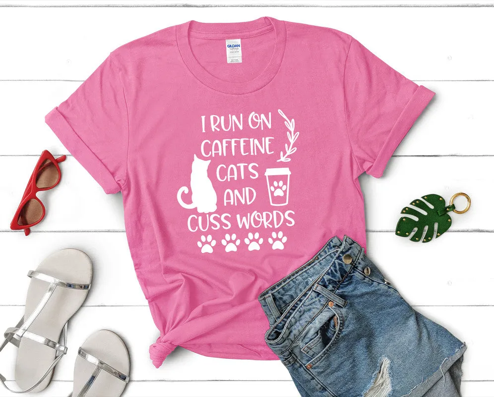 I Run On Caffeine Cats and Cuss Words Woman T Shirt.