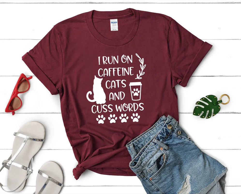 I Run On Caffeine Cats and Cuss Words Woman T Shirt.