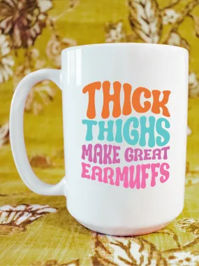 Thick Thighs Make Great Earmuffs Mug