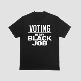 Voting Is My Black Job Shirt